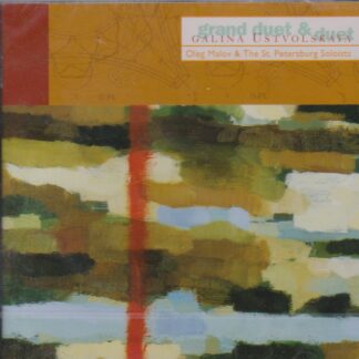 GALINA USTVOLSKAYA - GRAND DUET & DUET - WORKS FOR VIOLIN, CELLO & PIANO