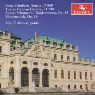 SCHUBERT: SONATA D840, TWELVE GERMAN LANDLER, SCHUMANN: KINDERSZENEN, BLUMENSTUCK