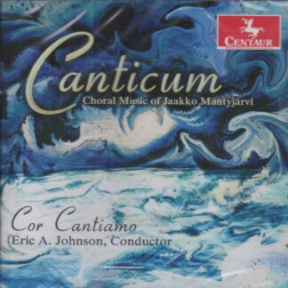 CANTICUM - CHORAL MUSIC OF JAAKKO MANTYJARVI