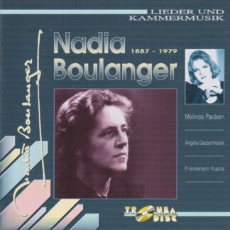 NADIA BOULANGER SONGS & CHAMBER WORKS