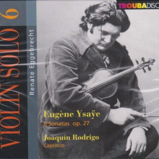 EUGENE YSAYE - 6 VIOLIN SONATAS, JOAQUIN RODRIGO - CAPRICCIO
