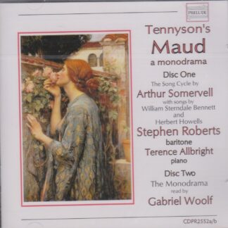 TENNYSON'S MAUD - SONG CYCLE BY SOMERVELL, with songs by STERNDALE BENNETT & HOWELLS 2 CD SET
