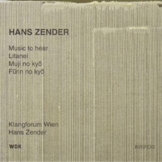 HANS ZENDER: MUSIC TO HEAR