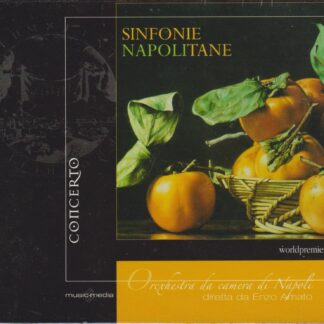 SINFONIE NEOPOLITANE - WORKS BY JOMMELLI, PERGOLESI, FIORENZA, SACCHINI, PICCINNNI, ANFOSSI  & GUGLIEMI