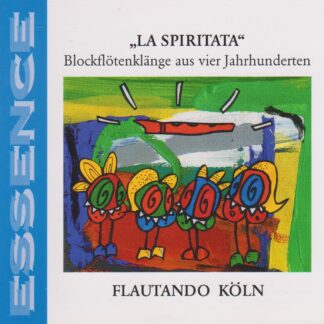 LA SPIRITATA, RECORDER MUSIC FROM 4 CENTURIES - WORKS BY MERULA, PALASTRINA, MULLER, GABRIELI, FRESCOBOLDI, GEYSEN, TRABICI, BASSANO & HIROSE