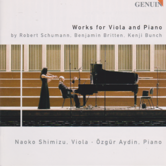 VIOLA & PIANO WORKS -  SCHUMANN, BRITTEN & BUNCH