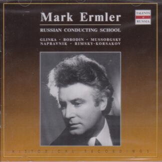 MARK ERMLER - CONCUCTING WORKS BY GLINKA, BORODIN, MUSSORGSKY, NAPRAVNIK & RIMSKY-KORSAKOV