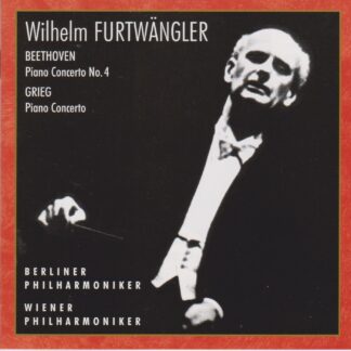 WILHELM FURTWANGLER - BEETHOVEN PIANO CONCERTO NO.4, GRIEG PIANO CONCERTO