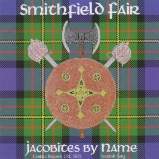 SMITHFIELD FAIR - JACOBITES BY NAME - SCOTTISH TRADITIONAL SONGS