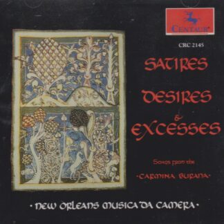 SATIRES, DESIRES & EXCESSES - SONGS FROM THE CARMINA BURANA