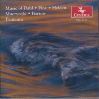 MUSIC OF DAHL, FINE, HEIDEN, MUCSZYNSKI, BARTOW & PENTAURA