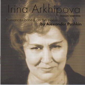 IRINA ARKHIPOVA - ROMANCES BASED ON PUSHKIN POEMS