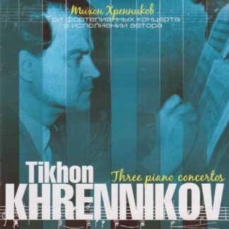 TIKHON KRENNIKOV - THREE PIANO CONCERTOS