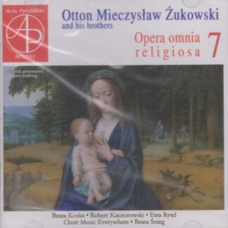 OTTON MIECZYSLAW ZUKOWSKI & HIS BROTHERS - RELIGIOUS WORKS VOL.7