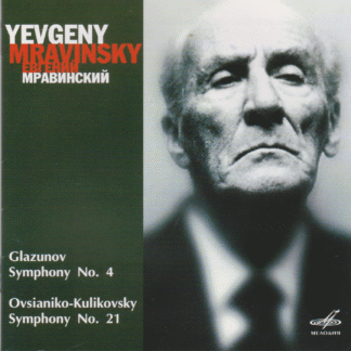 YEVGENY MRAVINSKY CONDUCTS - GLAZUNOV SYMPHONY NO.4, OVISIANIKO-KULIKOVSKY SYMPHONY NO.21