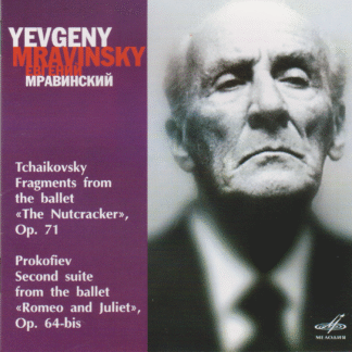 YEVGENY MRAVINSKY CONDUCTS - TCHAIKOVSKY FRAGMENTS FROM NUTCRACKER, PROKOFIEV SECOND SUITE FROM ROMEO & JULIET