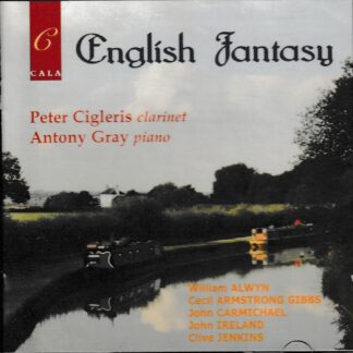 ENGLISH FANTASY - CLARINET & PIANO WORKS BY ALWYN, ARMSTRONG GIBBS, CARMICHAEL, IRELAND, JENKINS