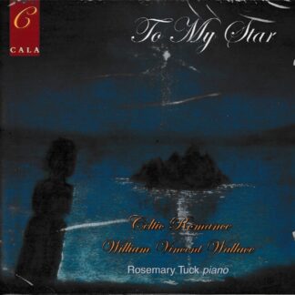 TO MY STAR, CELTIC ROMANCE - PIANO MUSIC OF WILLIAM WALLACE