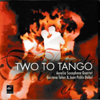 TWO TO TANGO - AURELIA SAXOPHONE QUARTET ETC. 2CD SET