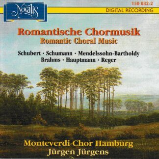 ROMANTIC CHORAL CLASSICS - WORKS BY SCHUMANN, BRAHMS, HAUPTMANN, REGER, SCHUBERT & MENDELSSOHN