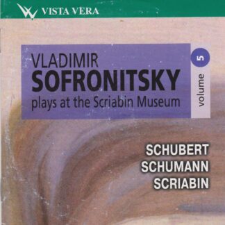 SOFRONITSKY PLAYS WORKS BY SCHUBERT, SCHUMANN, SCRIABIN