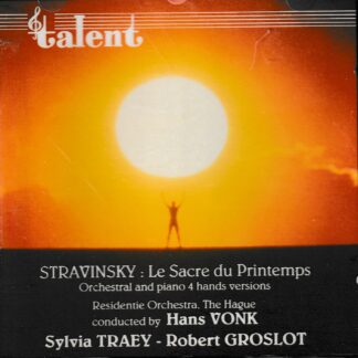 STRAVINSKY - LE SACRE DU PRINTEMPS ORCHESTRAL & 4 HANDS VERSIONS