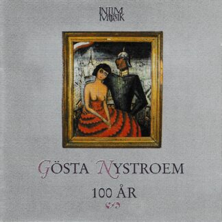 GOSTA NYSTROEM CENTENARY - VOCAL & PIANO WORKS