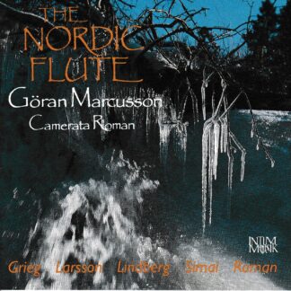 THE NORDIC FLUTE: WORKS BY GRIEG, ROMAN, LINDBERG, SIMAL & LARSSON