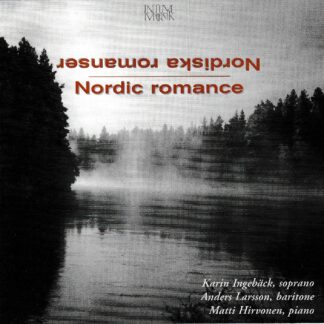 NORDIC ROMANCE - SONGS BY BERGER, RANGSTROM, SIBELIUS, NYSTROEM, SJOBERG, GRIEG, DE FRUMERIE, STENHAMMAR