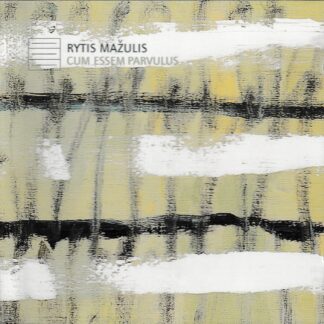 RYTIS MAZULIS: CUM ESSEM PARVULUS - CHAMBER CHOIR WITH CHANDOS QUARTET