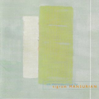 AN INTRODUCTION TO TIGRAM MANSURIAN - SOLO & CHAMBER WORKS